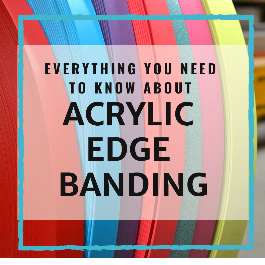 Everything You Need To Know About Acrylic Edge Banding